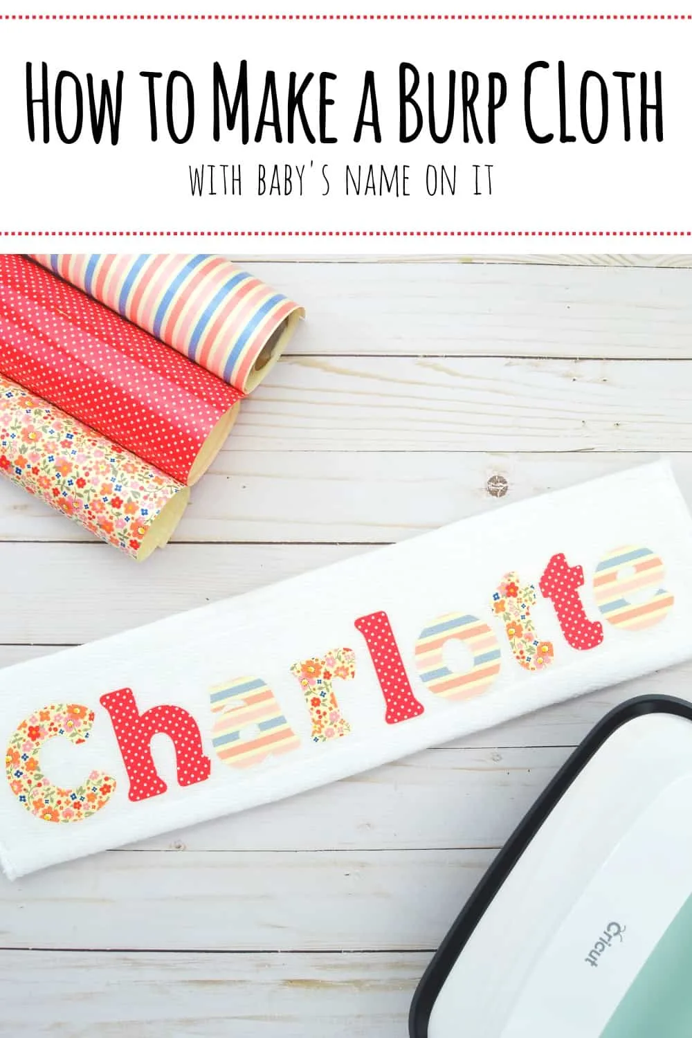 How to Make a Burp Cloth- Follow this simple tutorial to make a burp cloth with baby's name on it using a Cricut Maker and Cricut Easy Press 2. #cricutmade #cricutprojects @officialcricut #AD