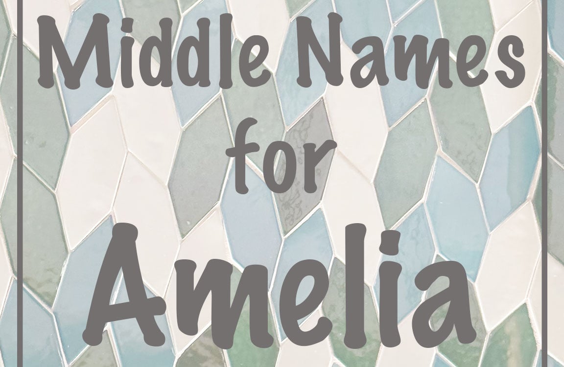 250 Best Middle Names for Amelia (from Modern to Classic) Mary Martha