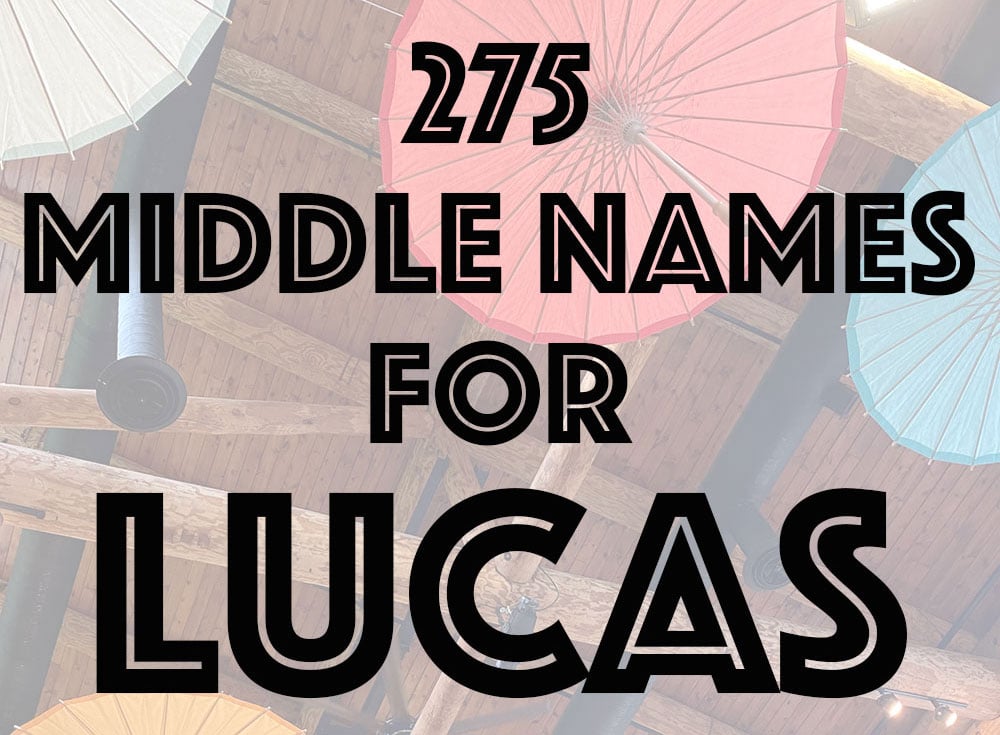 275 Best Middle Names for Lucas (from Cool to Classic) – Mary Martha Mama