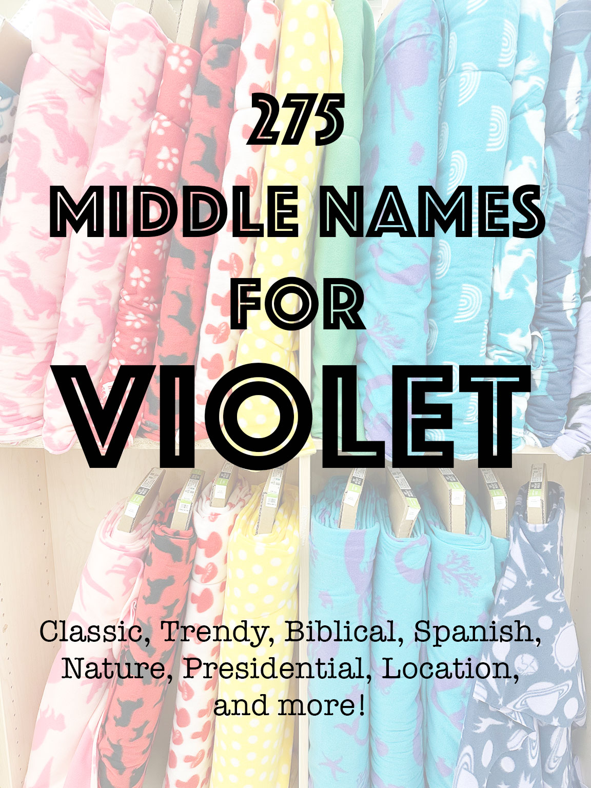 275 middle names for violet text over an image of fabric bolts